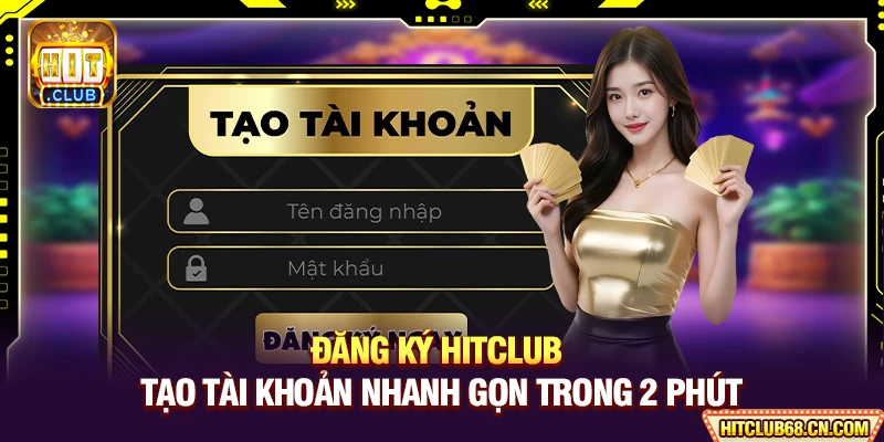 Đăng Ký HITCLUB - Tạo Tài Khoản Nhanh Gọn Trong 2 Phút 5 Đăng Ký HITCLUB - Tạo Tài Khoản Nhanh Gọn Trong 2 Phút